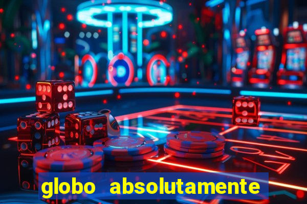 globo absolutamente sobretudo 2018